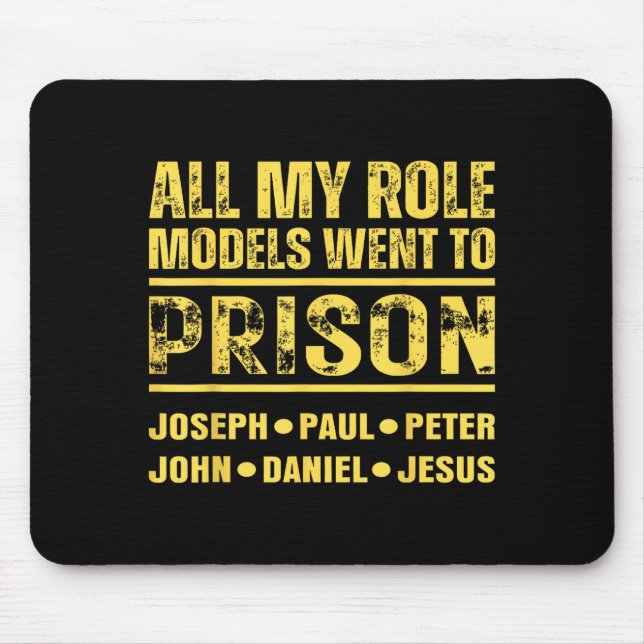 All My Role Models Went To Prison  Mouse Pad (Front)