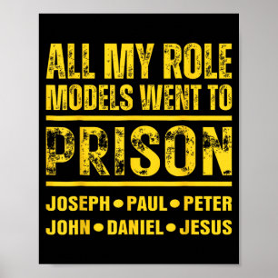 All My Role Models Went To Prison  Poster