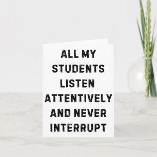 All My Students Listen Attentively Teacher White L Card