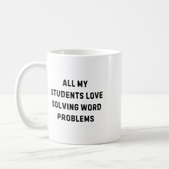 All My Students Love Word Problems Teacher White L Coffee Mug (Left)