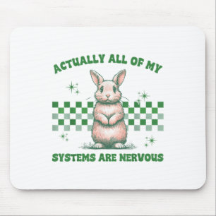 All My Systems Are Nervous Bunny Mental Health Awa Mouse Pad