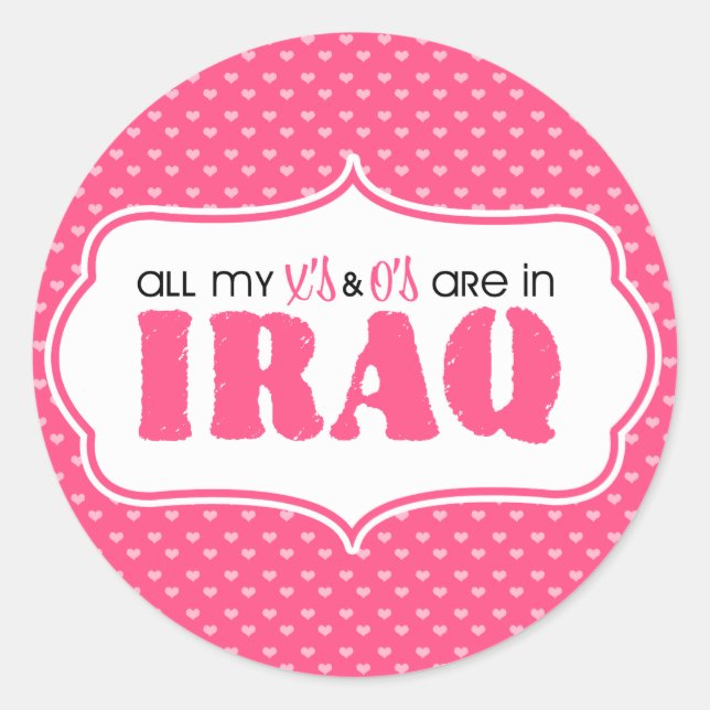 All my X's and O's are in Iraq Classic Round Sticker (Front)