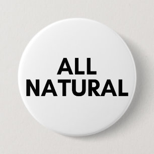 all natural 7.5 cm round badge