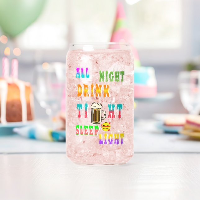 All Night Drink Tight Sleep Light Can Glass (Insitu (Birthday))