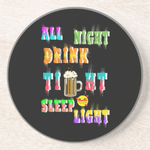 All Night Drink Tight Sleep Light Coaster