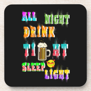 All Night Drink Tight Sleep Light Coaster