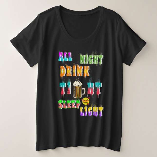All Night Drink Tight Sleep Light Plus Size T-Shirt (Design Front)
