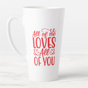 All of Love Me All of Love You-67519 Latte Mug