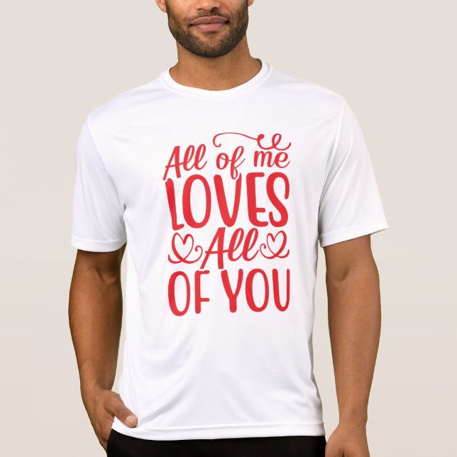 All of Love Me All of Love You-67519 T-Shirt (Front)