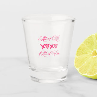 All of Me All of You on a  Shot Glass