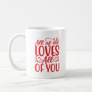 All of Me Loves All of You-67519 Coffee Mug