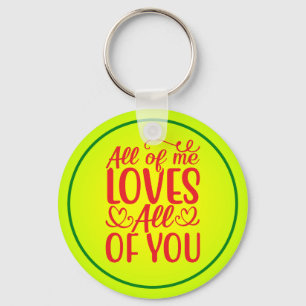 All of Me Loves All of You-67519 Key Ring