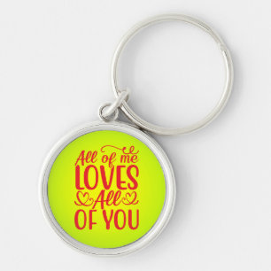 All of Me Loves All of You Key Ring