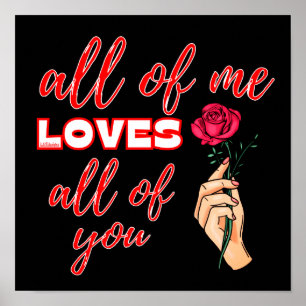 ALL OF ME LOVES ALL OF YOU valentines gift idea    Poster