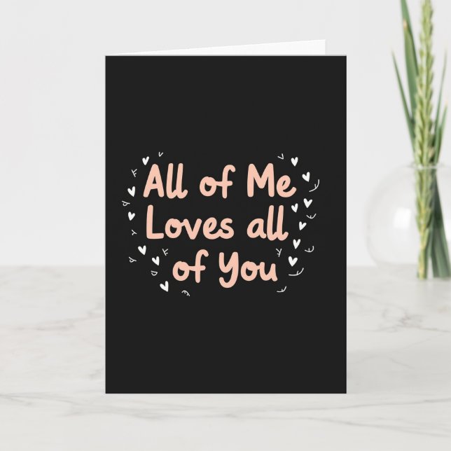 All Of Me Loves You Romantic Card (Front)