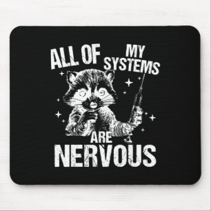 All Of My Systems Are Nervous Funny Racoon Emerge Mouse Pad
