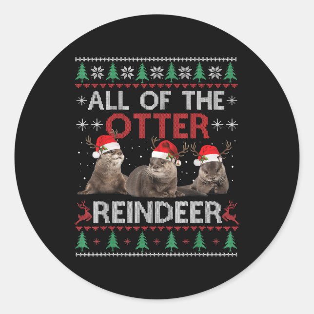 All Of Otter Reindeer Christmas Ugly Sweater Classic Round Sticker (Front)