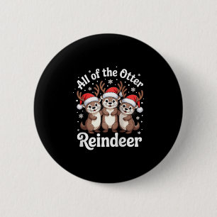 All Of The Otter Reindeer Christmas Cute Animal De 6 Cm Round Badge