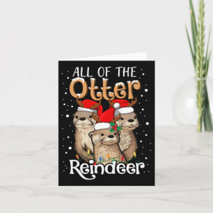 All Of The Otter Reindeer Christmas Otters Santa X Card