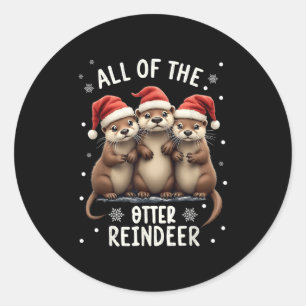 All Of The Otter Reindeer Christmas Otters Santa X Classic Round Sticker