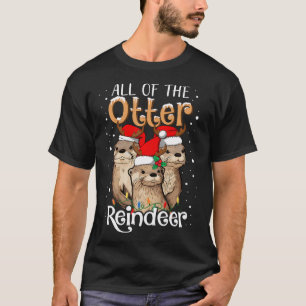 All Of The Otter Reindeer Christmas Otters Santa X T-Shirt