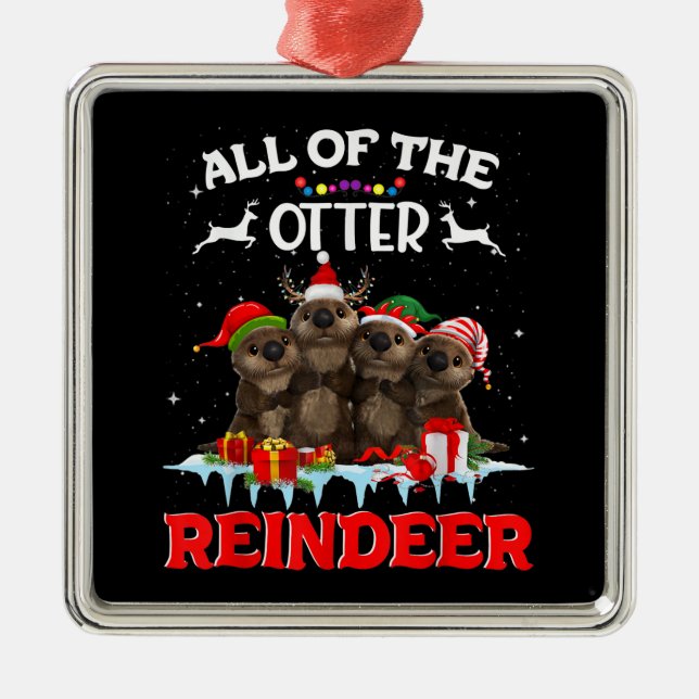 All Of The Otter Reindeer Funny Other Christmas Metal Tree Decoration (Front)