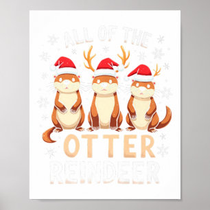 All Of The Otter Reindeer Xmas Santa Hat Funny Chr Poster