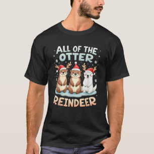 All Of The Otter Reindeer Xmas Santa Hat Funny Chr T-Shirt