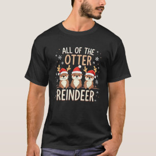 All Of The Otter Reindeer Xmas Santa Hat Funny Chr T-Shirt