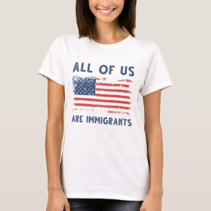 All Of Us Are Immigrants T-Shirt