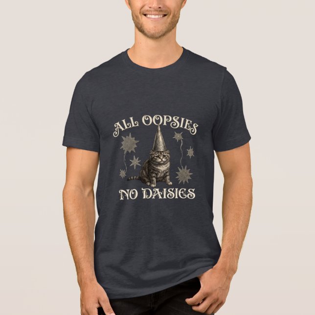 All Oopsies No Daisies Funny Tri-Blend Shirt (Front)