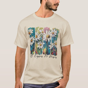 All Oopsies No Daisies T-Shirt