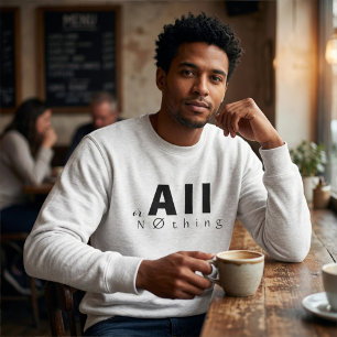 "All or Nothing" Fun Inspirational Math Typography Sweatshirt