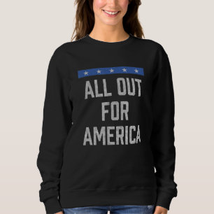 All Out for America 4th of July Independence Fourt Sweatshirt
