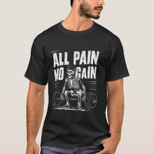 All Pain No Gain Funny Gym Fitness Workout Bodybui T-Shirt