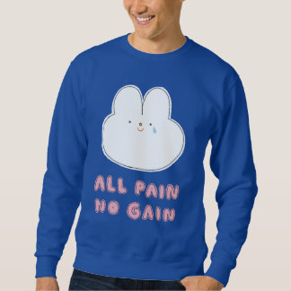 All Pain No Gain Sweatshirt