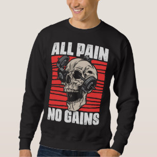 All Pain No Gains Fitness Gym Slogans for Bodybuil Sweatshirt