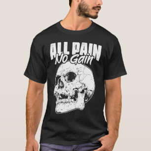 All Pain No Gains Skull Fitness Gym Slogans for Bo T-Shirt