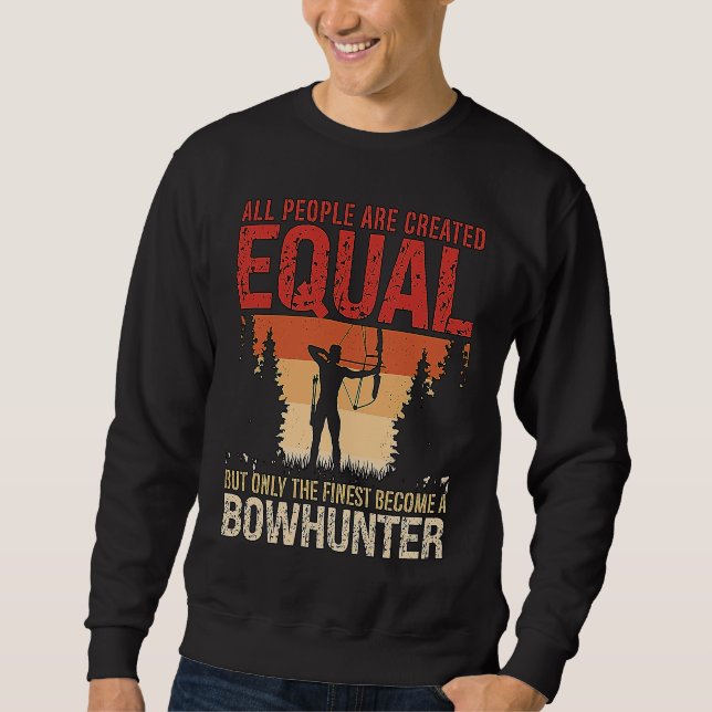 All People Are Created Equal Archery Shooting Bowh Sweatshirt (Front)