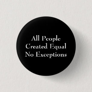 All People Created Equal No Exceptions 3 Cm Round Badge