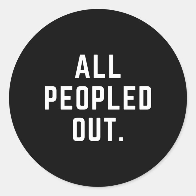 All Peopled Out Classic Round Sticker (Front)