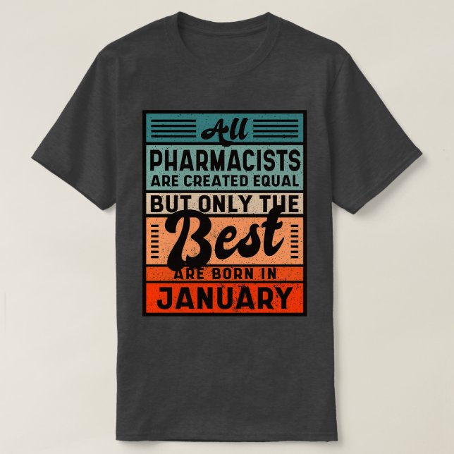 All Pharmacists Are Created Equal But Only The Bes T-Shirt (Design Front)