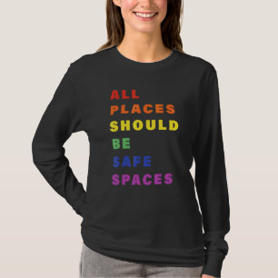 All Place Should Be Safe Spaces Lgbt Gay Transgend T-Shirt