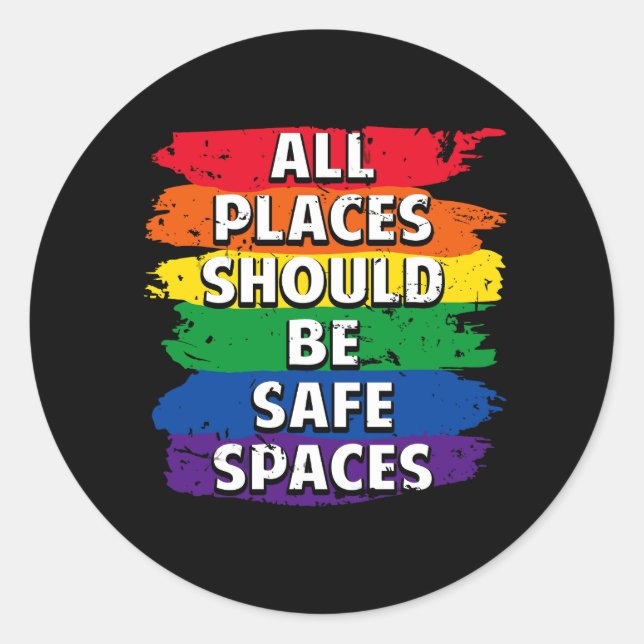 All Places Should Be Safe Spaces Gay Pride Ally LG Classic Round Sticker (Front)