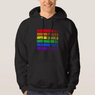 All Places Should Be Safe Spaces Gay Pride Ally LG Hoodie