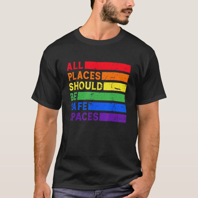 All Places Should Be Safe Spaces Gay Pride Ally LG T-Shirt (Front)