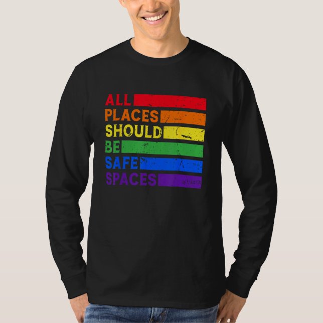 All Places Should Be Safe Spaces Gay Pride Ally LG T-Shirt (Front)
