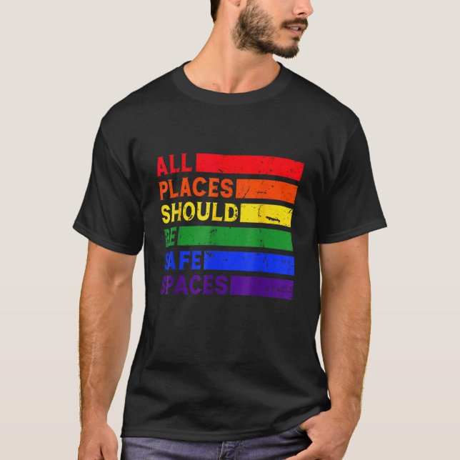 All Places Should Be Safe Spaces Gay Pride Ally LG T-Shirt (Front)