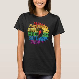 All Places Should Be Safe Spaces Gay Pride Ally LG T-Shirt