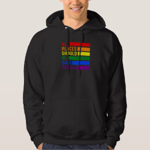All Places Should Be Safe Spaces Lgbt Hoodie